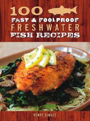 cover image of 100 Fast & Foolproof Freshwater Fish Recipes